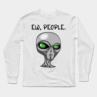 Ew, People Long Sleeve T-Shirt